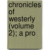 Chronicles Of Westerly (Volume 2); A Pro by Fuller