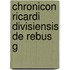 Chronicon Ricardi Divisiensis De Rebus G