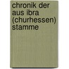 Chronik Der Aus Ibra (Churhessen) Stamme door Karl Friedrich Hermann