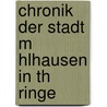 Chronik Der Stadt M Hlhausen In Th Ringe door Reinhard Jordan