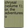 Chrysal (Volume 1); Or, The Adventures O by Charles Johnstone