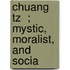 Chuang Tz  ; Mystic, Moralist, And Socia
