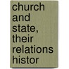 Church And State, Their Relations Histor door Geffcken