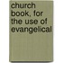 Church Book, For The Use Of Evangelical