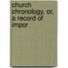 Church Chronology, Or, A Record Of Impor by Andrew Jenson