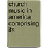 Church Music In America, Comprising Its