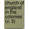 Church Of England In The Colonies (V. 3) door James Stuart Murray Anderson