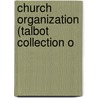 Church Organization (Talbot Collection O by Church of England