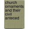 Church Ornaments And Their Civil Anteced door John Wickham Legg