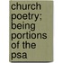 Church Poetry; Being Portions Of The Psa