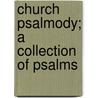 Church Psalmody; A Collection Of Psalms door Lowell Mason