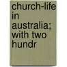 Church-Life In Australia; With Two Hundr door Thomas Binney