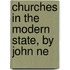 Churches In The Modern State, By John Ne
