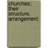 Churches; Their Structure, Arrangement