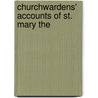 Churchwardens' Accounts Of St. Mary The by St. Mary the Great