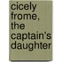 Cicely Frome, The Captain's Daughter