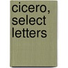 Cicero, Select Letters by Marcus Tullius Cicero
