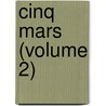 Cinq Mars (Volume 2) door Alfred De Vigny