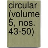 Circular (Volume 5, Nos. 43-50) by University Of Illinois at Station