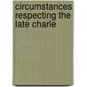 Circumstances Respecting The Late Charle door George Davies Harley