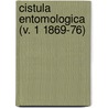Cistula Entomologica (V. 1 1869-76) door General Books