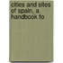 Cities And Sites Of Spain, A Handbook Fo