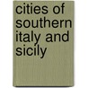 Cities Of Southern Italy And Sicily door Augustus John Hare