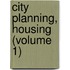 City Planning, Housing (Volume 1)