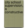 City School Supervision, A Constructive door Ebenezer Elliott