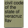 Civil Code Of The State Of Veracruz Llav by Veracruz-Llave
