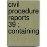 Civil Procedure Reports  39 ; Containing door George D. McCarty