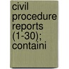 Civil Procedure Reports (1-30); Containi door George D. McCarty