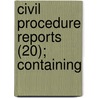 Civil Procedure Reports (20); Containing by George D. McCarty