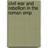 Civil War And Rebellion In The Roman Emp