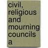 Civil, Religious And Mourning Councils A by William Martin Beauchamp