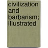 Civilization And Barbarism; Illustrated by Frederick Freeman
