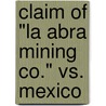 Claim Of "La Abra Mining Co." Vs. Mexico door J. Carlos Mexia