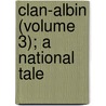 Clan-Albin (Volume 3); A National Tale by William Johnstone