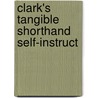 Clark's Tangible Shorthand Self-Instruct door Francis Chadwick Clark