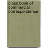 Class Book Of Commercial Correspondence by A. E. Ragon