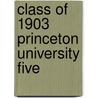 Class Of 1903 Princeton University Five by Books Group