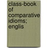 Class-Book Of Comparative Idioms; Englis by Jules Bue