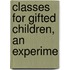 Classes For Gifted Children, An Experime