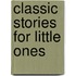Classic Stories For Little Ones