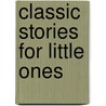 Classic Stories For Little Ones by Lida Brown McMurry