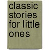 Classic Stories For Little Ones door Lida Brown McMurry