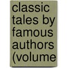 Classic Tales By Famous Authors (Volume by De Berard