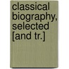 Classical Biography, Selected [And Tr.] by Andr Plutarchus