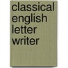 Classical English Letter Writer door Unknown Author