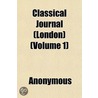 Classical Journal (London) (Volume 1) by Unknown